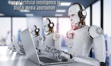 Artificial Intelligence is Revolutionizing Digital Media Journalism
