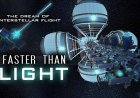 FASTER THAN LIGHT: The Dream of Interstellar Flight