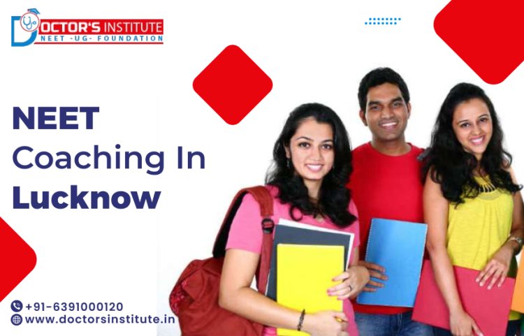 Prepare for MBBS with the Best NEET Coaching in Lucknow