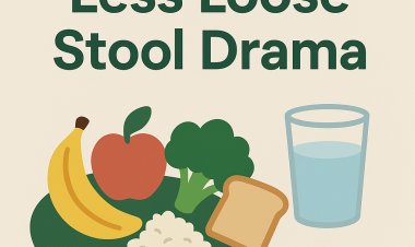 Easy Diet Changes for Less Loose Stool Drama