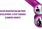 Udyam Registration and MSME Development: A Step Towards Economic Growth
