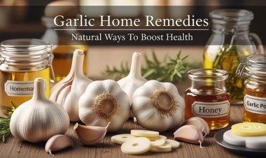 Garlic Home Remedies for Immunity & Health | Natural Benefits & How to Use