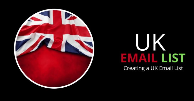 UK Email List – Connect with Verified Businesses and Professionals Across the United Kingdom