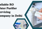 Reliable RO Water Purifier Servicing Company in Delhi