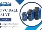Improve Piping System Efficiency with UPVC Ball Valve
