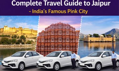 Complete Travel Guide to Jaipur – India’s Famous Pink City for Tourists