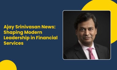 Ajay Srinivasan News Shaping Modern Leadership in Financial Services