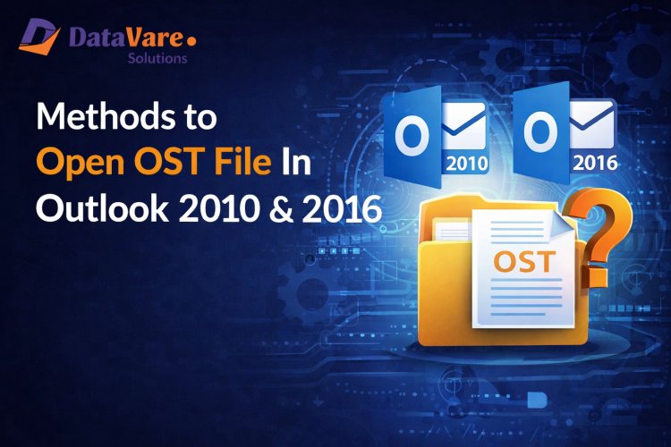 Freeware Methods to Open OST File In Outlook 2010 & 2016