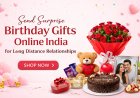Send Surprise Birthday Gifts Online India for Long Distance Relationships