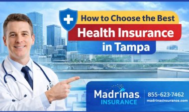 How to Choose the Best Health Insurance in Tampa