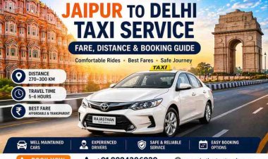 Jaipur to Delhi Taxi Service | Fare, Distance & Booking Guide