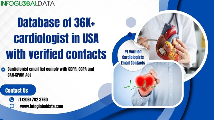 Looking for a Cardiologist Email List? Get Verified Contacts from InfoGlobalData