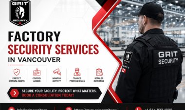 Choosing Factory Security Services in Vancouver for Protection