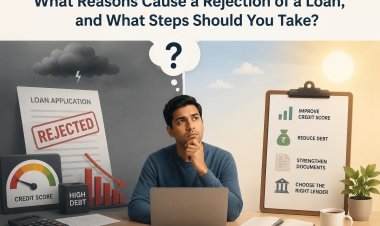 What reasons cause a rejection of a loan, and what steps should you take?