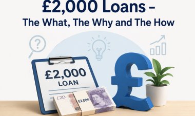 £2,000 Loans – The What, The Why and The How