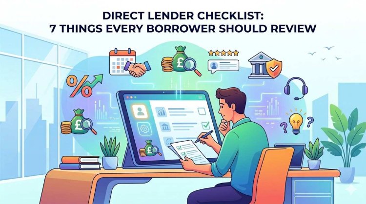 Direct Lender Checklist: 7 Things Every Borrower Should Review