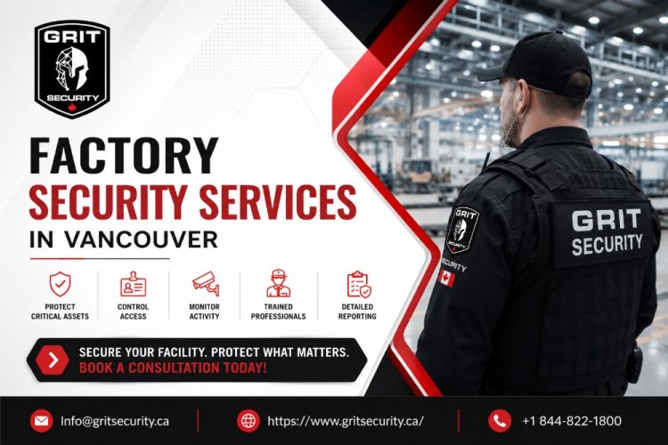 Choosing Factory Security Services in Vancouver for Protection