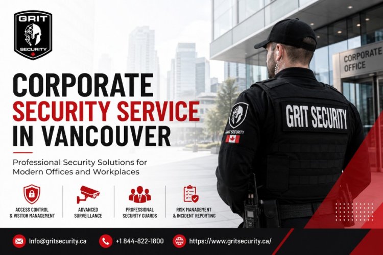 Choosing the Right Corporate Security Service in Vancouver