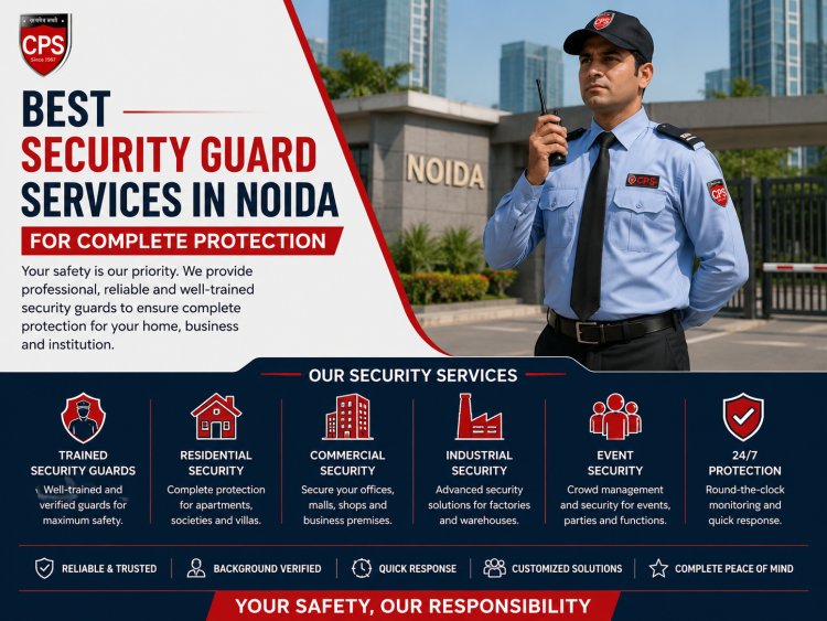 Best Security Guard Services in Noida for Complete Protection