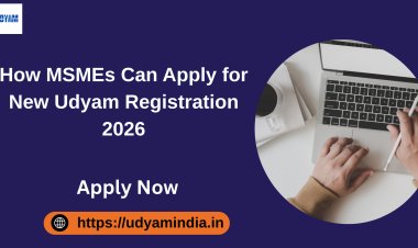 How MSMEs Can Apply for New Udyam Registration 2026