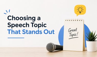 Choosing a Speech Topic That Stands Out