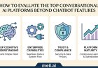 How to Evaluate the Top Conversational AI Platforms Beyond Chatbot Features