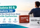 Vidalista 80 and Vidalista 20: What Men Should Know About Erectile Dysfunction
