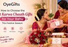 How to Choose the Best Karwa Chauth Gifts for Your Bahu This Festive Season